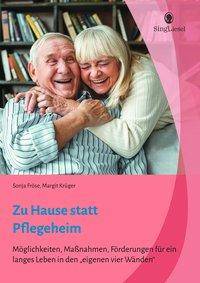 Zu Hause statt Pflegeheim. Für ein langes Leben in den eigenen vier Wänden. Möglichkeiten, Maßnahmen, Fördermittel