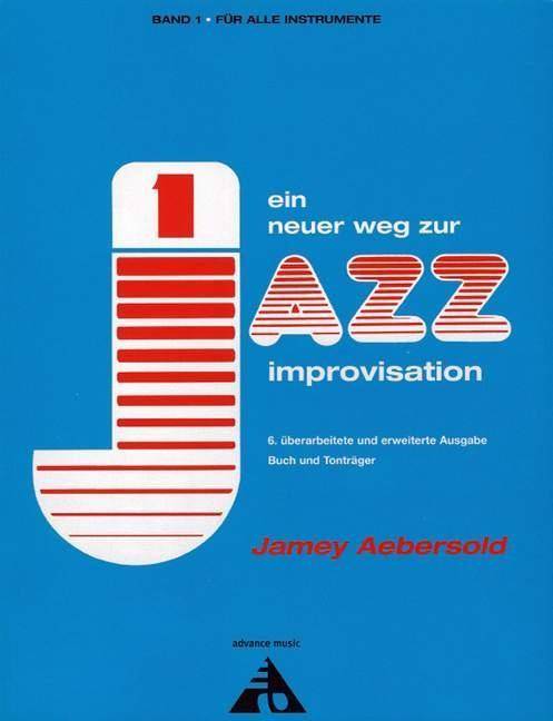 Ein neuer Weg zur Jazz Improvisation, alle Instrumente, mit 2 Audio-CDs Vol. 1. alle Instrumente.