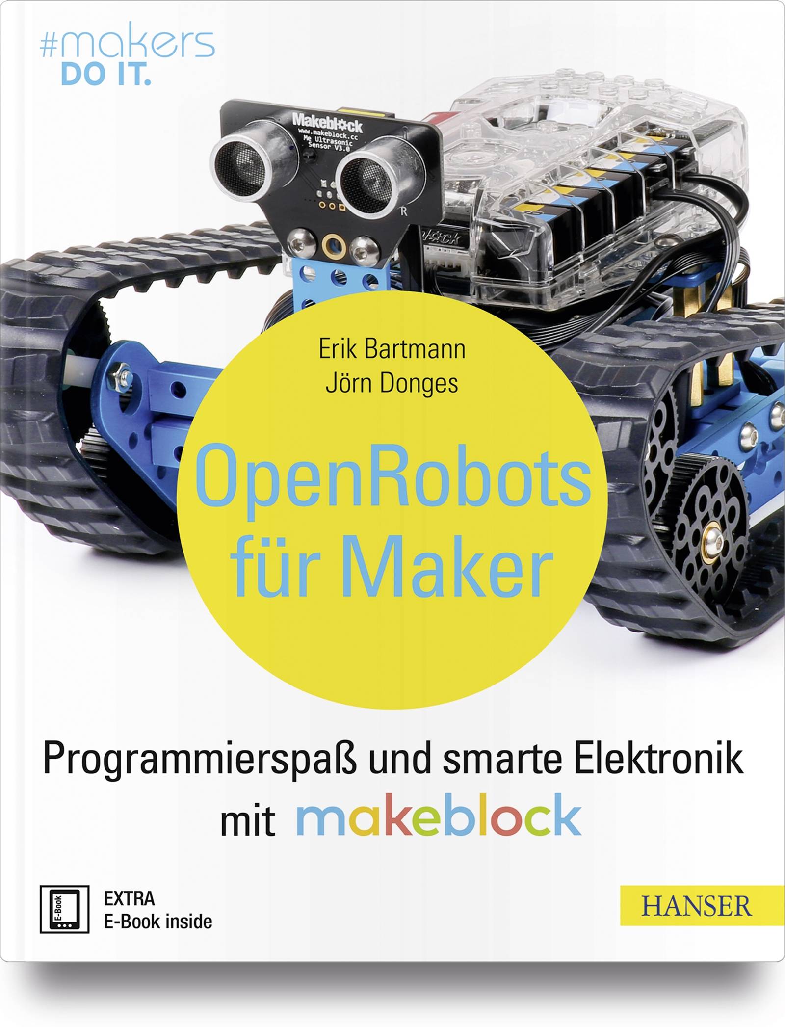 Open Robots für Maker Programmierspaß und smarte Elektronik mit Makeblock. Extra: E-Book inside