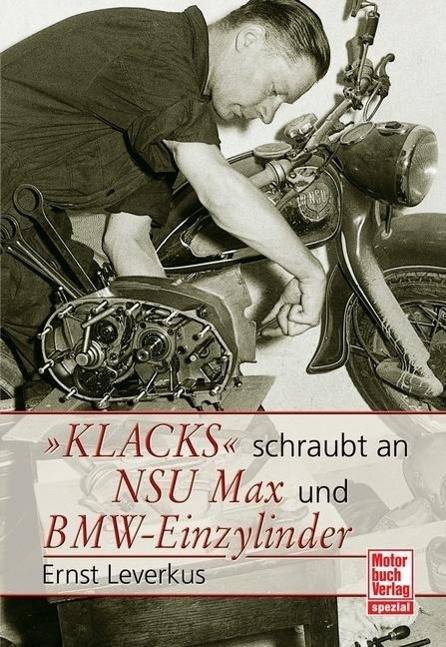 'Klacks' schraubt an NSU Max und BMW-Einzylinder NSU-Max - richtig angefasst/BMW-Einzylinder richtig angefaßt