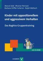 Kinder mit oppositionellem und aggressivem Verhalten, mit CD-ROM Das Baghira-Gruppentraining