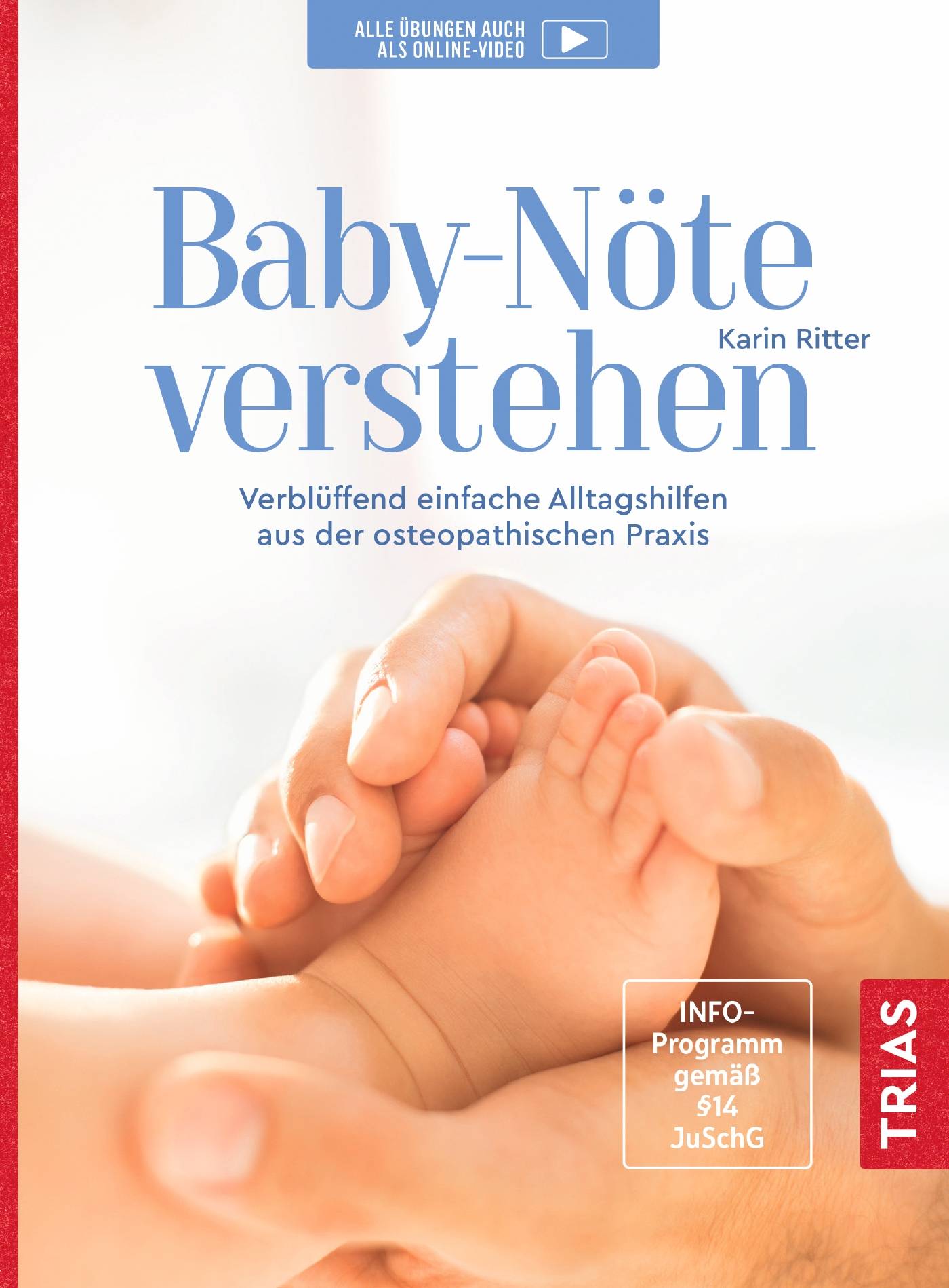 Baby-Nöte verstehen Verblüffend einfache Alltagshilfen aus der osteopathischen Praxis