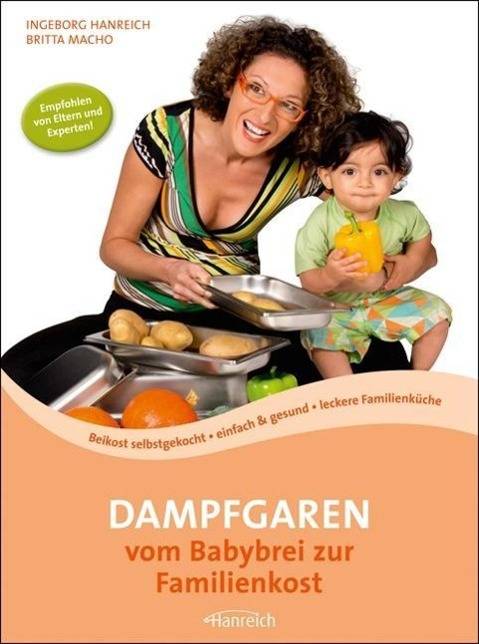 Dampfgaren vom Babybrei zur Familienkost Beikost selbstgekocht - einfach & gesund - leckere Familienküche