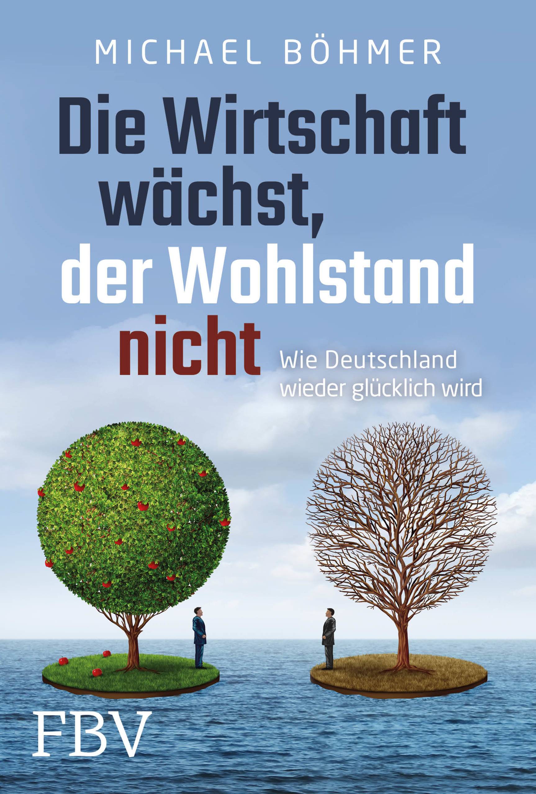 Die Wirtschaft wächst, der Wohlstand nicht Wie Deutschland wieder glücklich wird