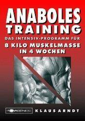 Anaboles Training Das Intensiv-Programm für 8 Kilo Muskelmasse in 4 Wochen