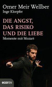 Die Angst, das Risiko und die Liebe Momente mit Mozart
