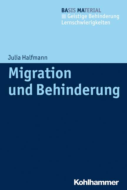 Migration und Behinderung Orientierungswissen für die Praxis