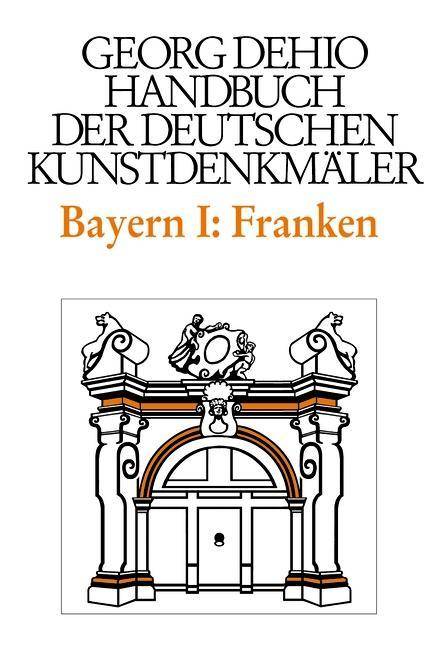 Bayern. Tl.1 Franken. Die Regierungsbezirke Oberfranken, Mittelfranken und Unterfranken