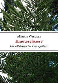 Kräuterelixiere Die selbstgemachte Hausapotheke