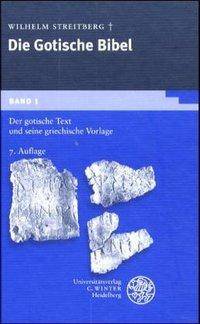 Der gotische Text und seine griechische Vorlage Mit Einl., Lesarten u. Quellennachweisen sowie d. kleineren Denkmälern als Anh. Nachtr.