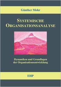 Systemische Organisationsanalyse Dynamiken und Grundlagen zur Organisationsentwicklung