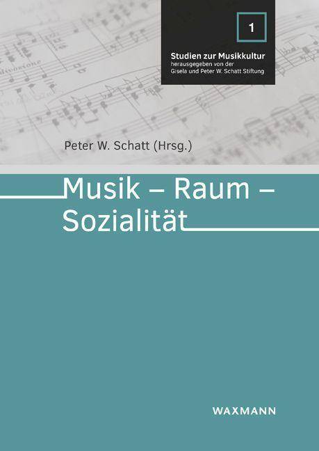 Musik - Raum - Sozialität Studien zur Musikkultur 1