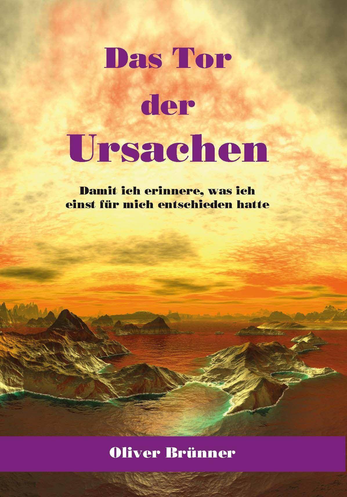 Das Tor der Ursachen Damit ich erinnere, was ich einst für mich entschieden hatte