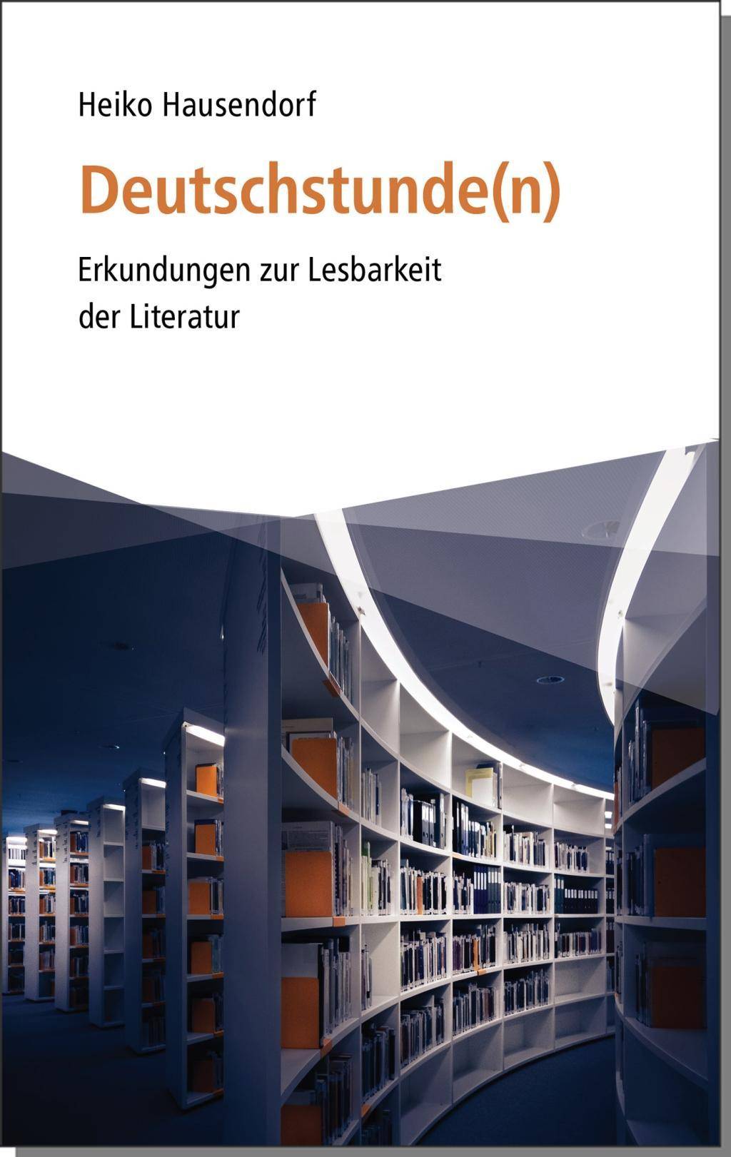 Deutschstunden(n) Erkundungen zur Lesbarkeit der Literatur