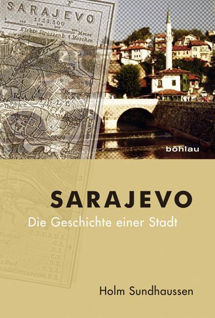 Sarajevo Die Geschichte einer Stadt