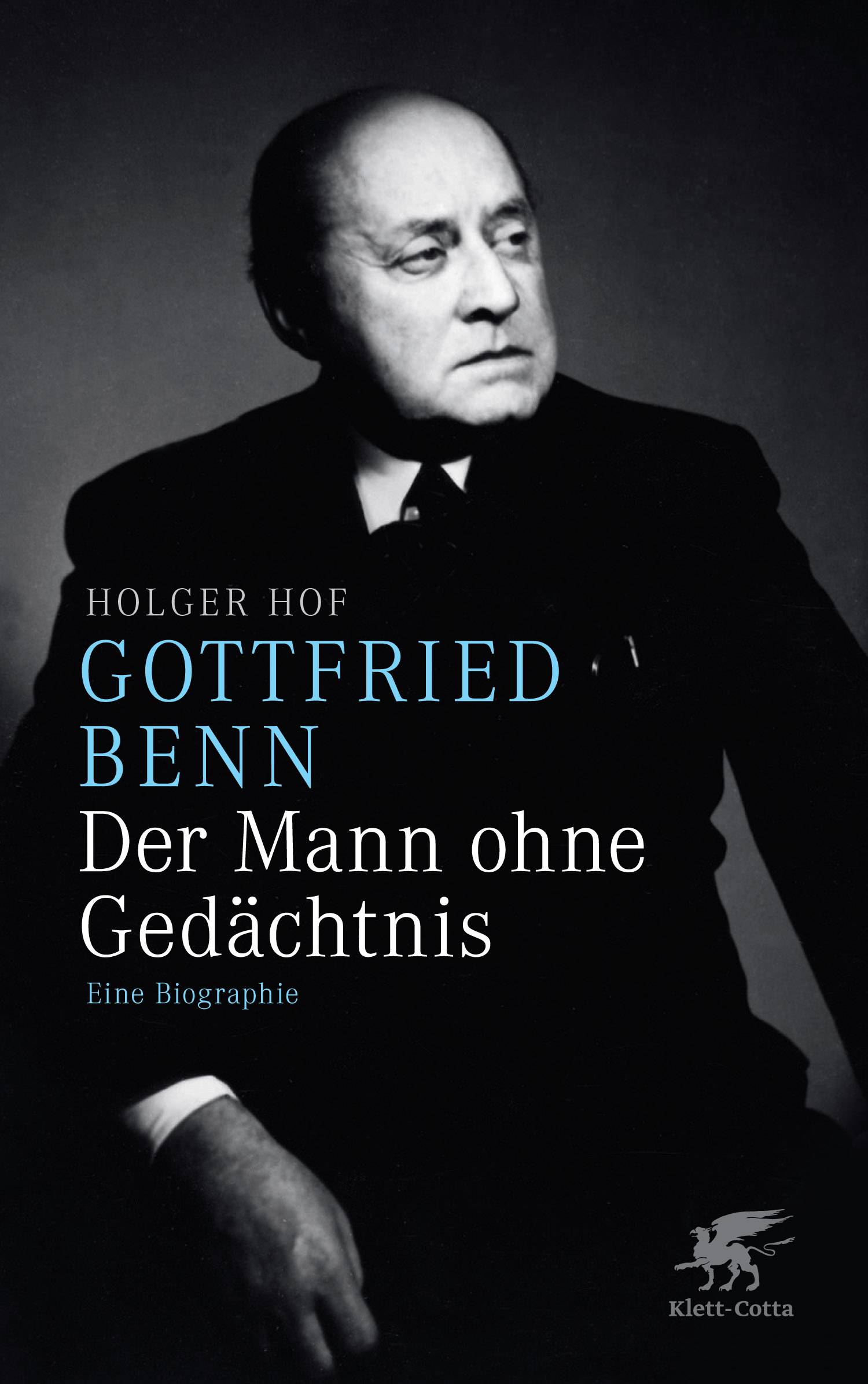 Gottfried Benn. Der Mann ohne Gedächtnis Eine Biographie