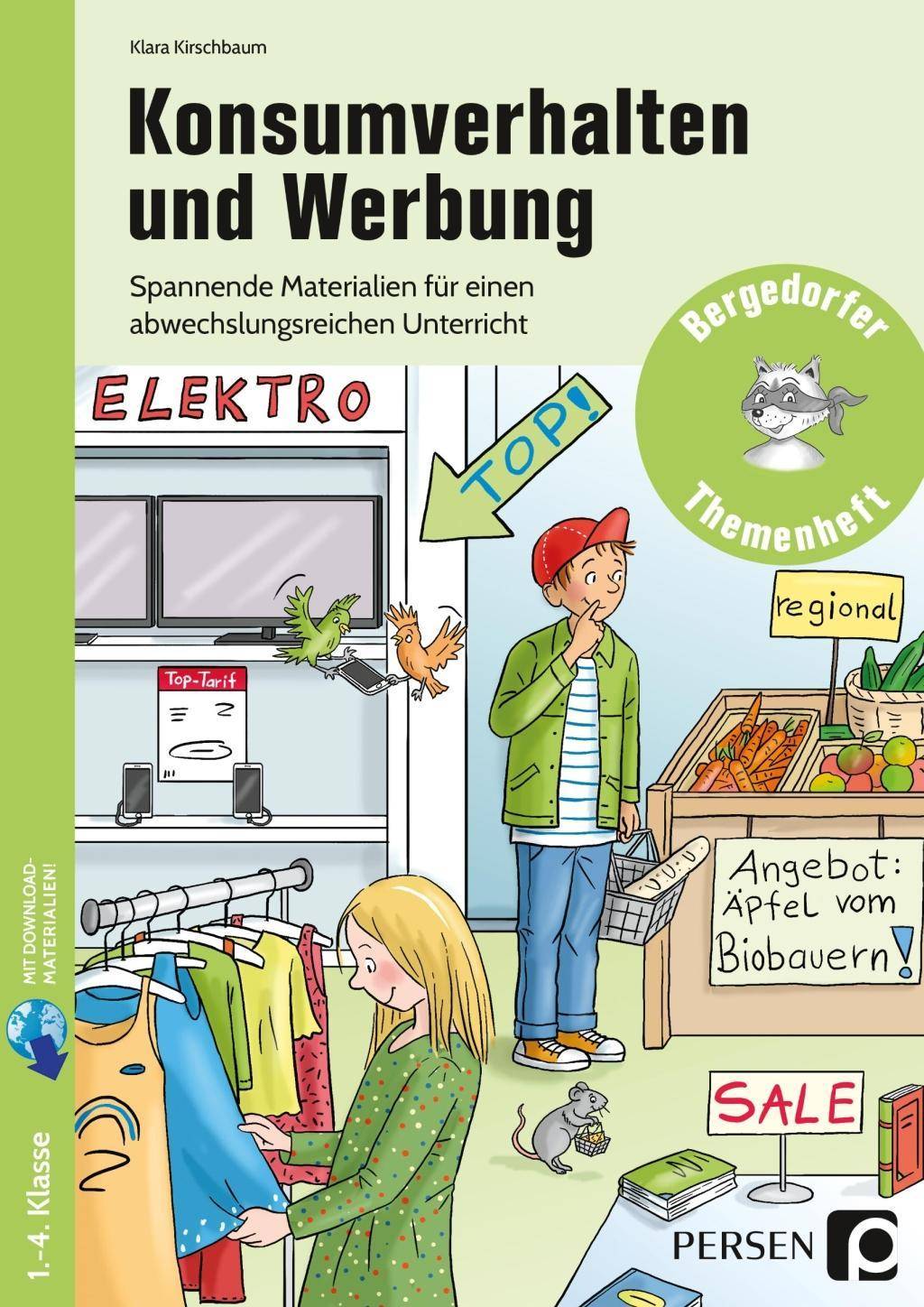 Konsumverhalten und Werbung Spannende Materialien für einen abwechslungsreichen Unterricht (1. bis 4. Klasse)