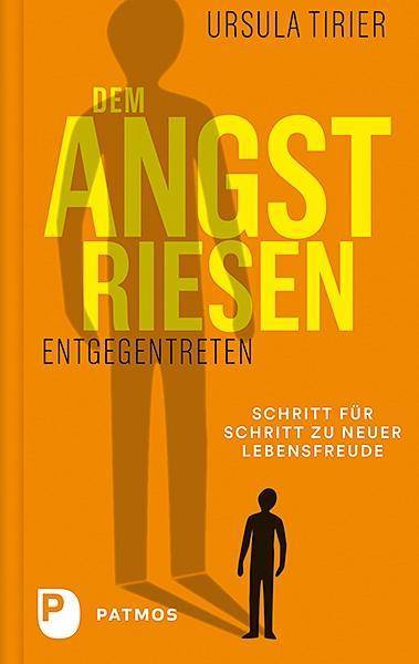 Dem Angstriesen entgegentreten Schritt für Schritt zu neuer Lebensfreude