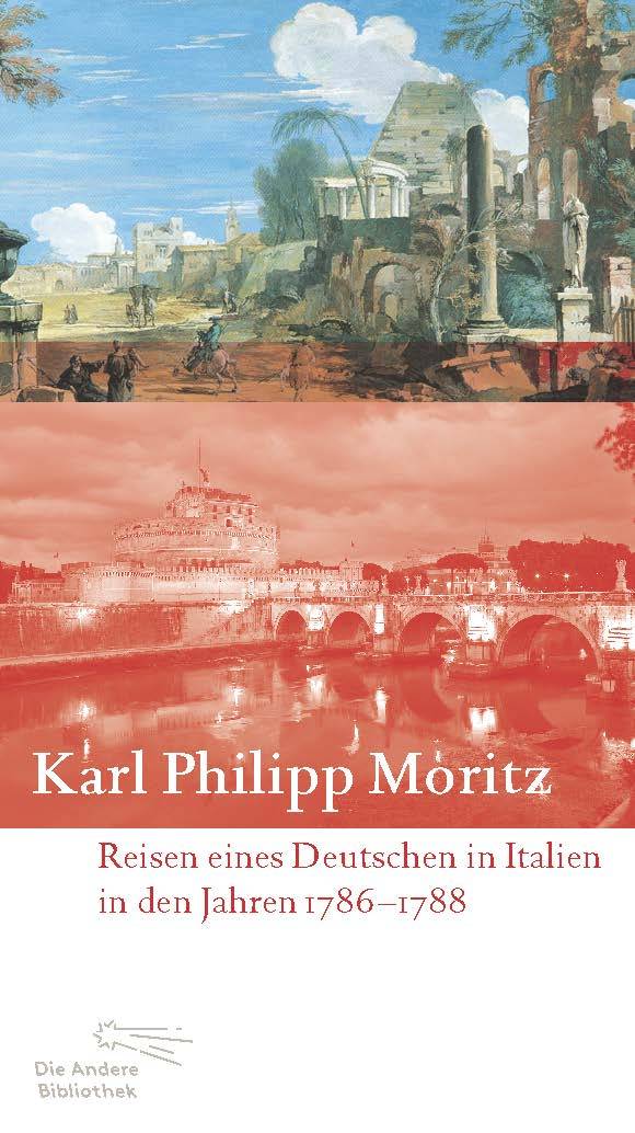 Reisen eines Deutschen in Italien in den Jahren 1786 bis 1788 In Briefen. Nachw. v. Jan V. Röhnert