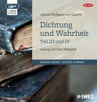 Dichtung und Wahrheit - Teil III und IV, 1 MP3-CD Lesung