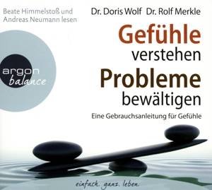 Gefühle verstehen, Probleme bewältigen Eine Gebrauchsanleitung für Gefühle: Wie Gefühle funktionieren  und wie sie uns helfen