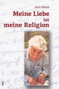 Meine Liebe ist meine Religion Geschichten aus einer anderen Welt
