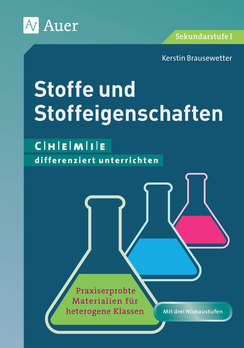 Stoffe und Stoffeigenschaften Chemie differenziert unterrichten. Praxiserprobte Materialien für heterogene Klassen
