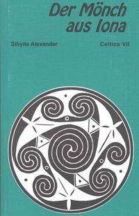 Der Mönch aus Iona Neue und alte gälische, irische und schottische Geschichten