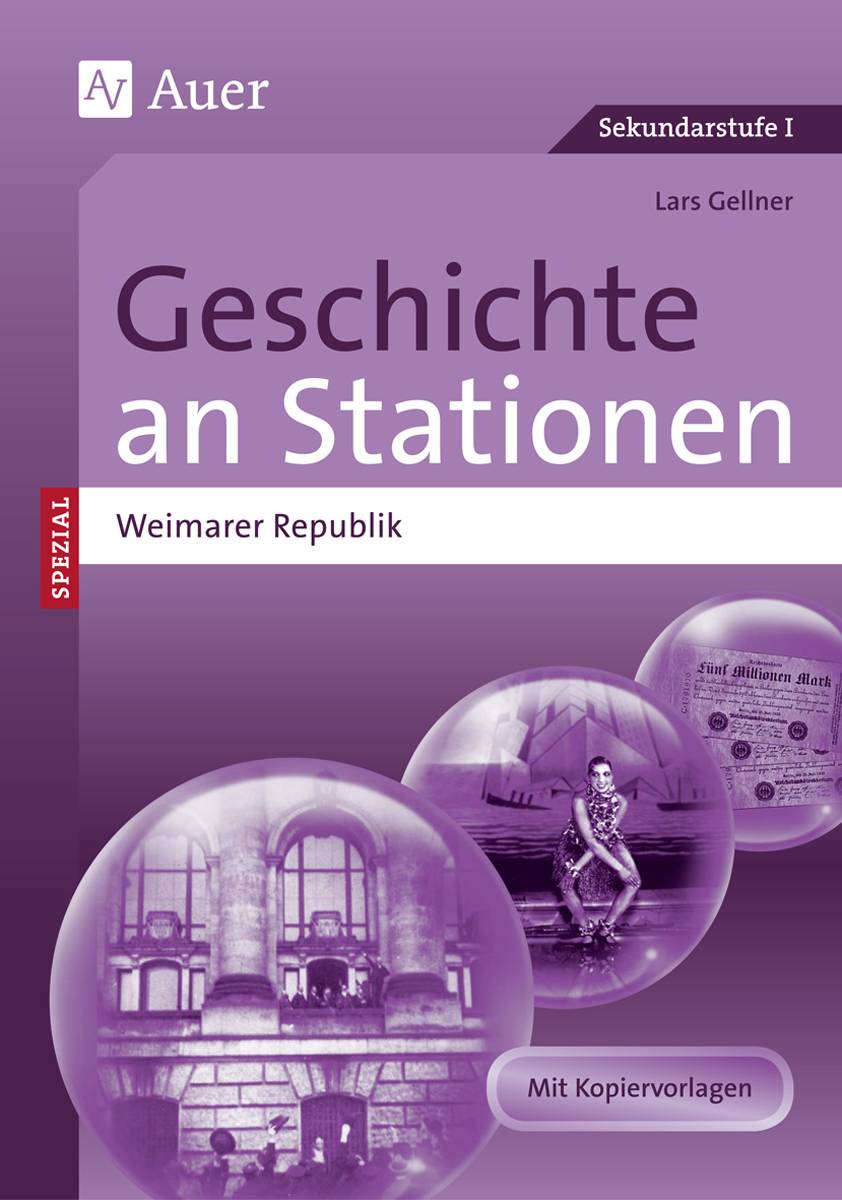 Geschichte an Stationen Spezial Weimarer Republik Übungsmaterial zu den Kernthemen des Lehrplans (8. bis 10. Klasse)