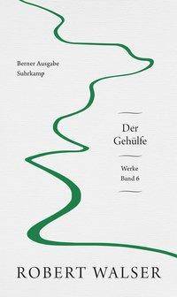 Werke. Berner Ausgabe. Bd.6 Der Gehülfe