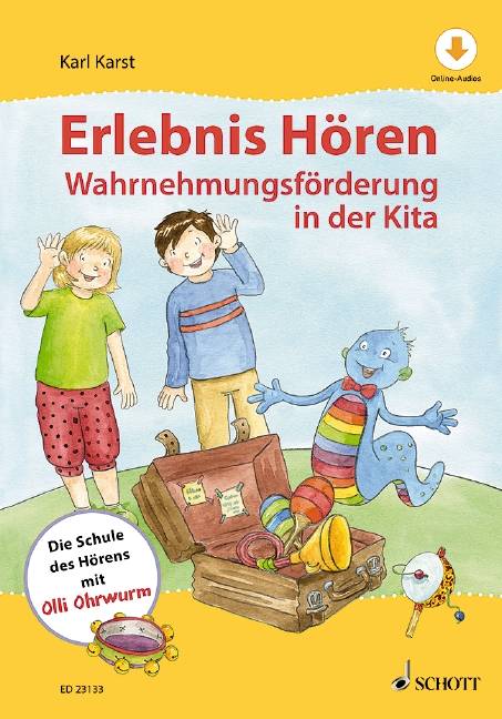 Erlebnis Hören Wahrnehmungsförderung in der Kita. Die Schule des Hörens mit Olli Ohrwurm. Lehrbuch mit Online-Audiodatei