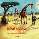 Tuishi Pamoja, 1 Audio-CD Eine Freundschaft in der Savanne. Songs + Playbacks