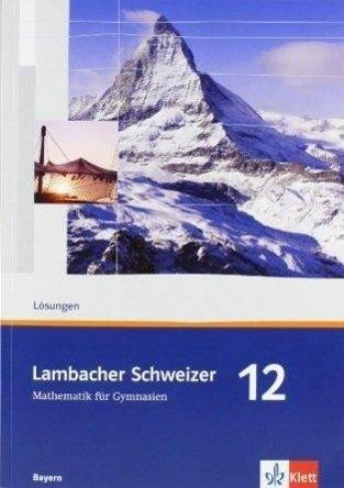 Lambacher Schweizer Mathematik 12. Ausgabe Bayern Lösungen Klasse 12