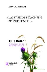 Lasst beides wachsen bis zur Ernte ... Toleranz in der Geschichte des Christentums