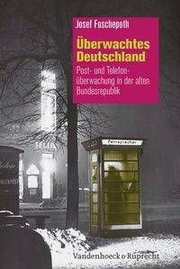 Überwachtes Deutschland Post- und Telefonüberwachung in der alten Bundesrepublik