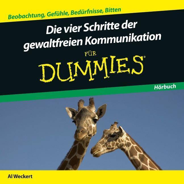 Die Vier Schritte der Gewaltfreien Kommunikation für Dummies, 1 Audio-CD Beobachtung, Gefühle, Bedürfnisse, Bitten