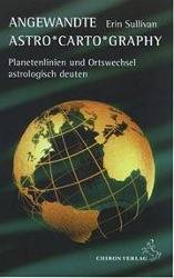Angewandte Astro'Carto'Graphy Planetenlinien und Ortswechsel astrologisch deuten