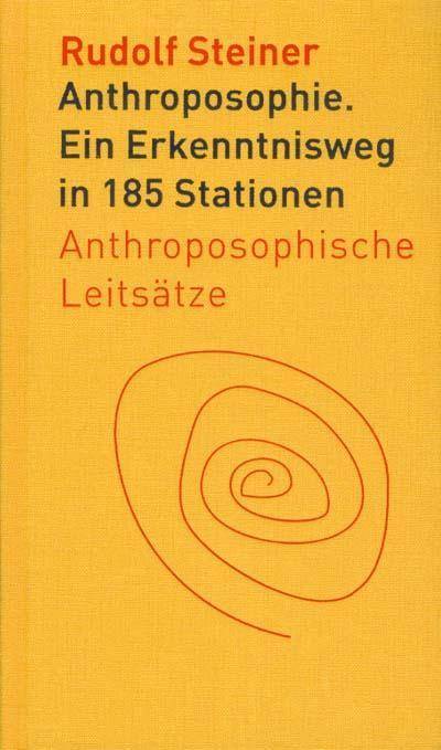Anthroposophie Ein Erkenntnisweg in 185 Stationen. Anthroposophische Leitsätze