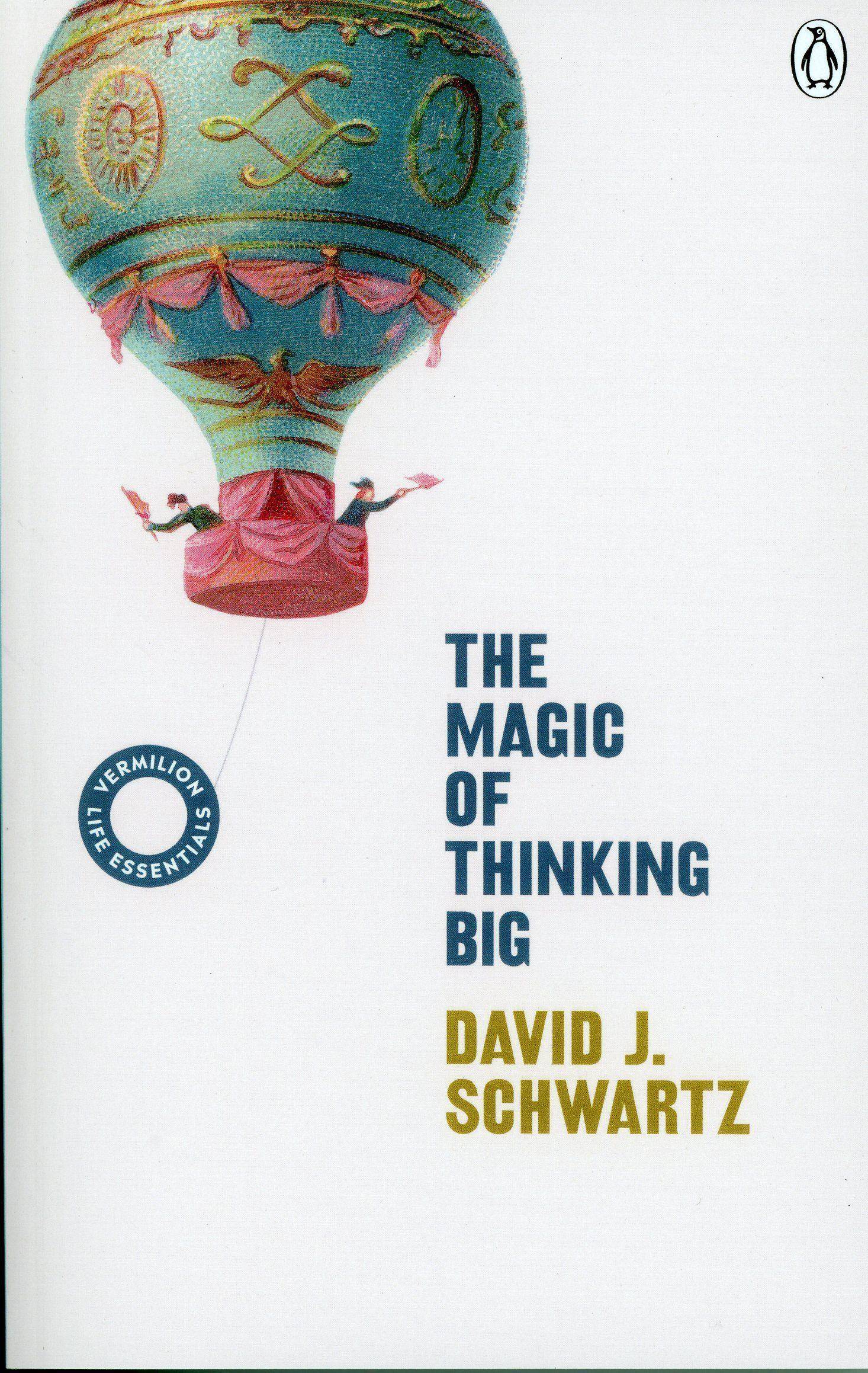The Magic of Thinking Big (Vermilion Life Essentials)