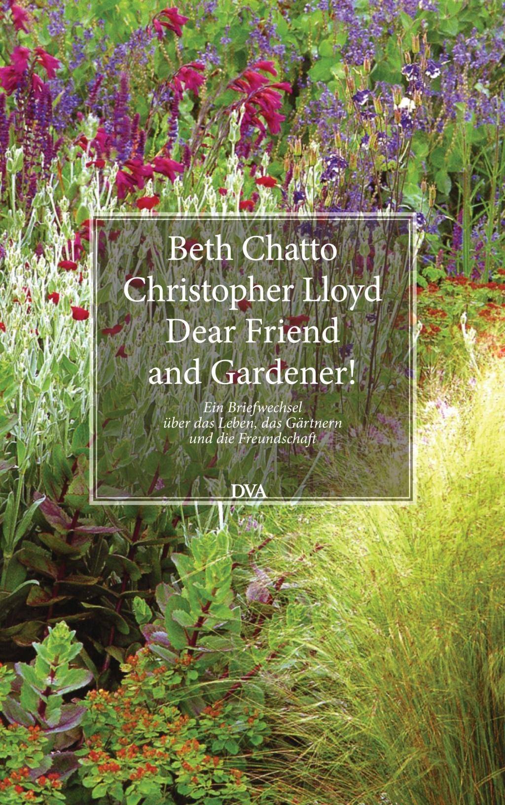 Dear Friend and Gardener! Ein Briefwechsel über das Leben, das Gärtnern und die Freundschaft