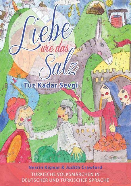 Liebe wie das Salz / Tuz Kadar Sevgi Türkische Volksmärchen in deutscher und türkischer Sprache