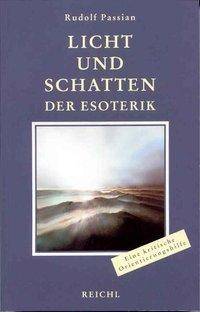 Licht und Schatten der Esoterik Eine objektiv-kritische Lebens- und Orientierungshilfe