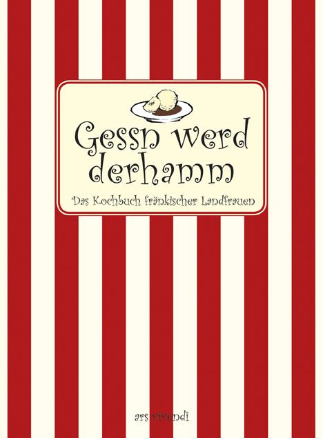 Gessn werd derhamm Das Kochbuch fränkischer Landfrauen