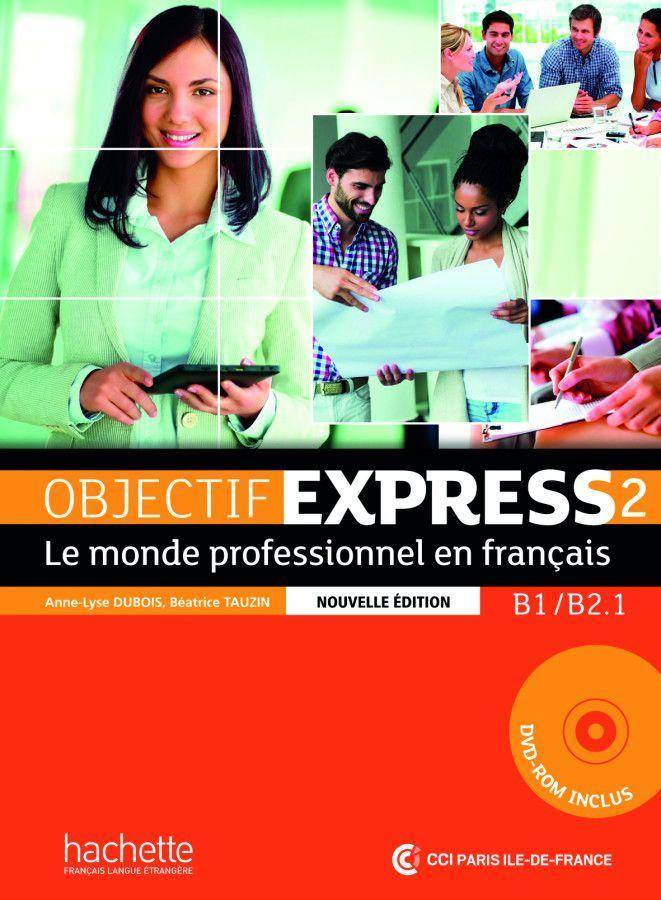 Objectif Express 2 - Nouvelle édition, mit 1 Buch, mit 1 Online-Zugang Le monde professionnel en français / Livre de l'élève + DVD-ROM + Karte mi