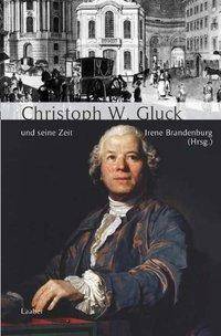 Christoph Willibald Gluck und seine Zeit Große Komponisten und ihre Zeit