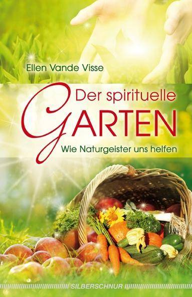 Der spirituelle Garten Wie Naturgeister uns helfen