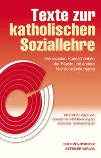 Texte zur katholischen Soziallehre Die sozialen Rundschreiben der Päpste und andere kirchliche Dokumente