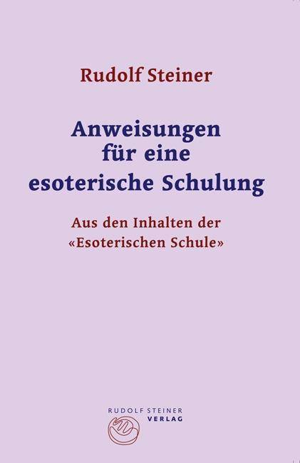 Anweisungen für eine esoterische Schulung Aus den Inhalten der 'Esoterischen Schule'