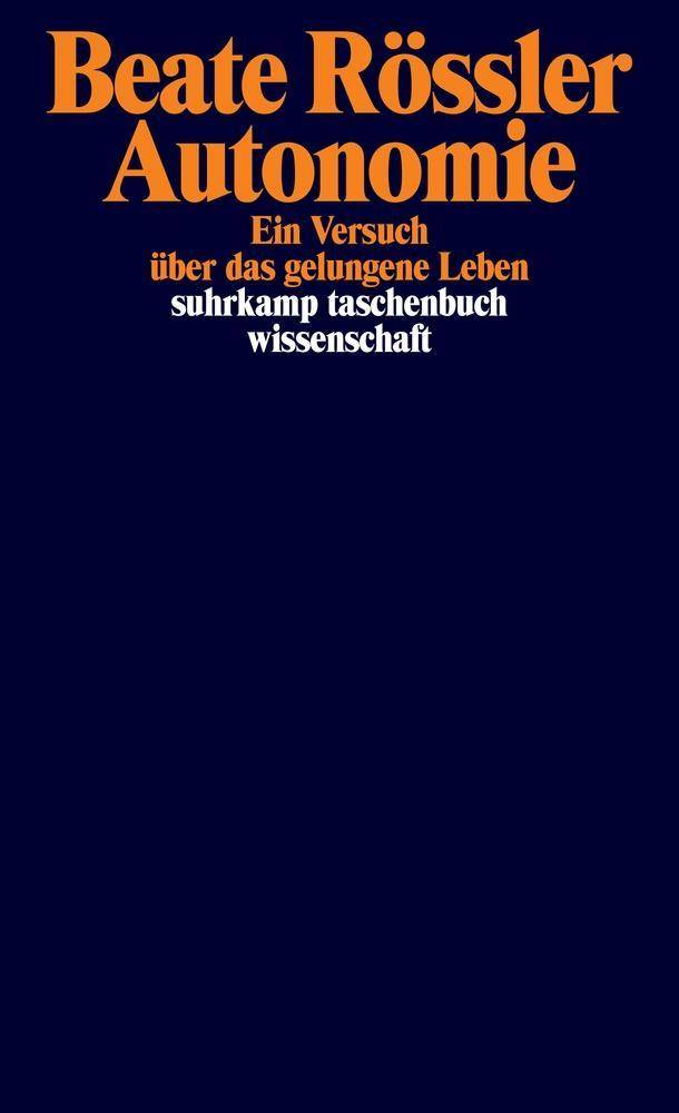 Autonomie Ein Versuch über das gelungene Leben