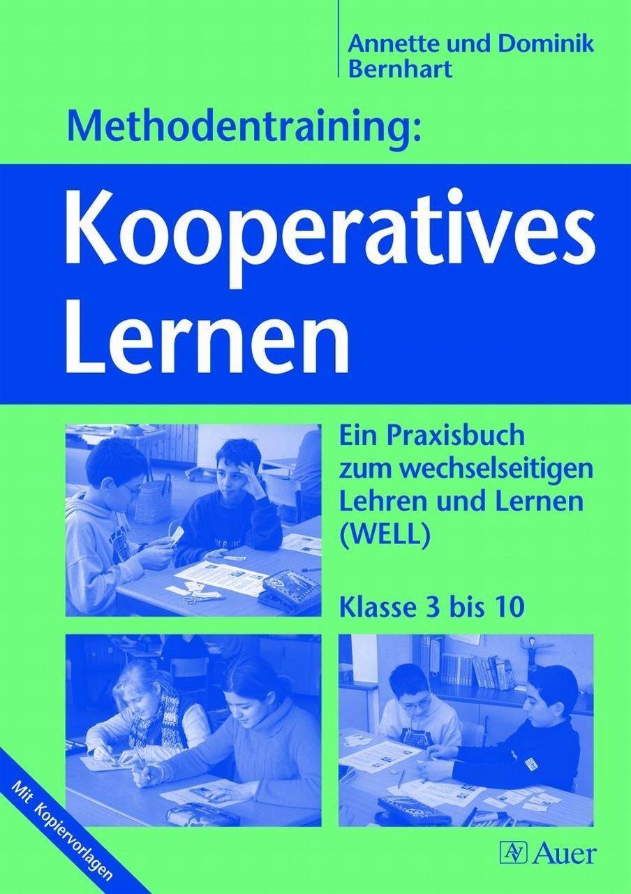 Methodentraining: Kooperatives Lernen Ein Praxisbuch zum wechselseitigen Lehren und Lernen (WELL), Mit Kopiervorlagen (5. bis 10. Klasse)